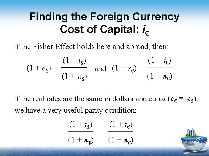Finding the Foreign Currency Cost of Capital: i€ If the Fisher Effect holds here