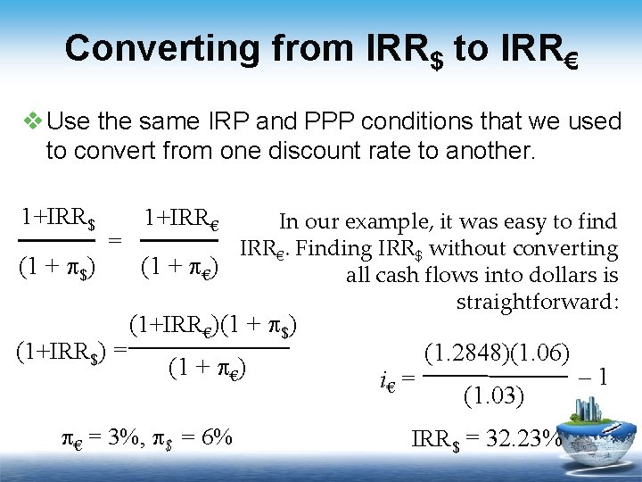 Converting from IRR$ to IRR€ v Use the same IRP and PPP conditions that