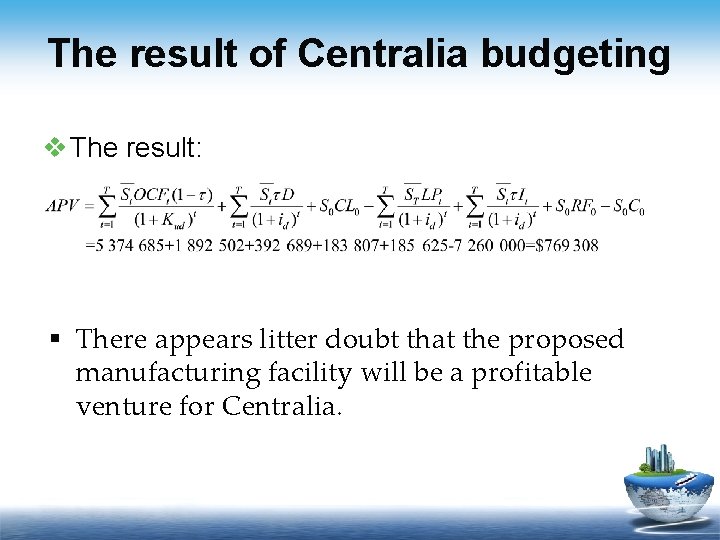 The result of Centralia budgeting v The result: § There appears litter doubt that