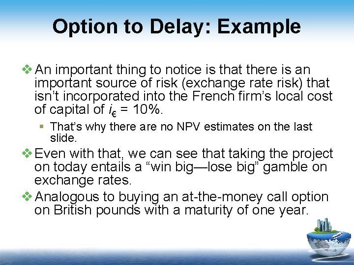 Option to Delay: Example v An important thing to notice is that there is