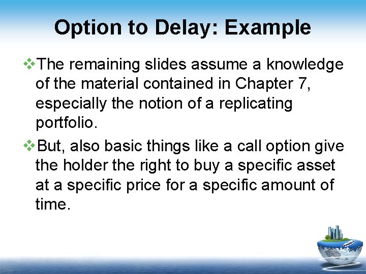 Option to Delay: Example v. The remaining slides assume a knowledge of the material