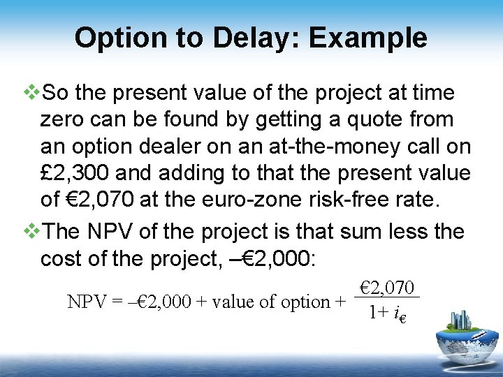 Option to Delay: Example v. So the present value of the project at time