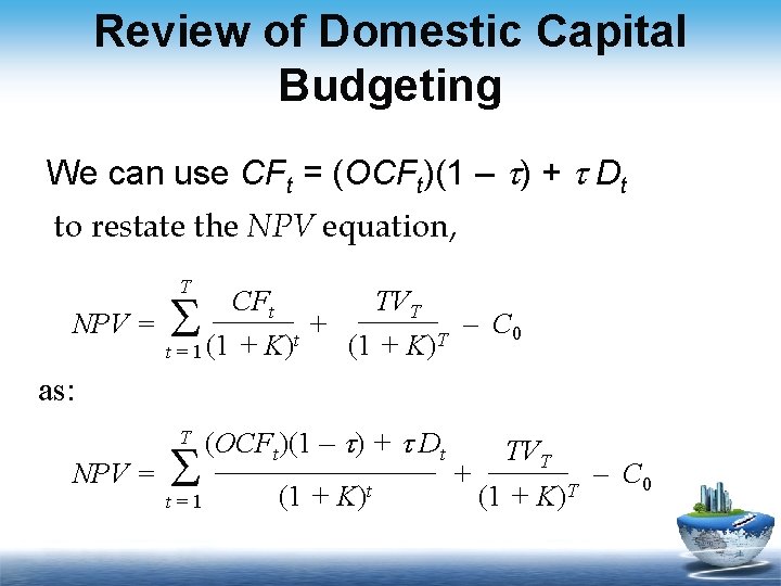 Review of Domestic Capital Budgeting We can use CFt = (OCFt)(1 – t) +