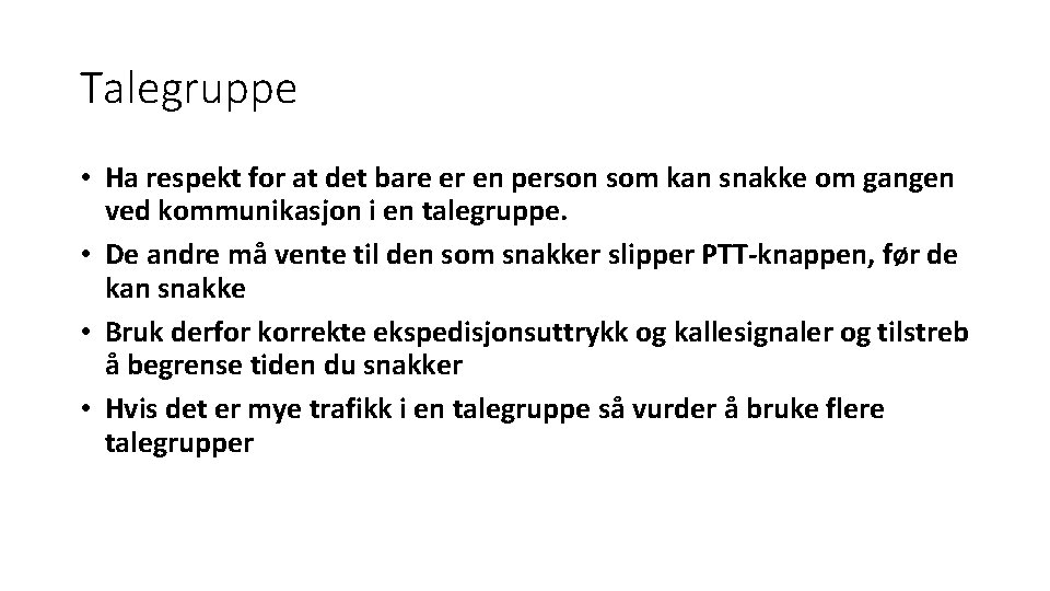 Talegruppe • Ha respekt for at det bare er en person som kan snakke