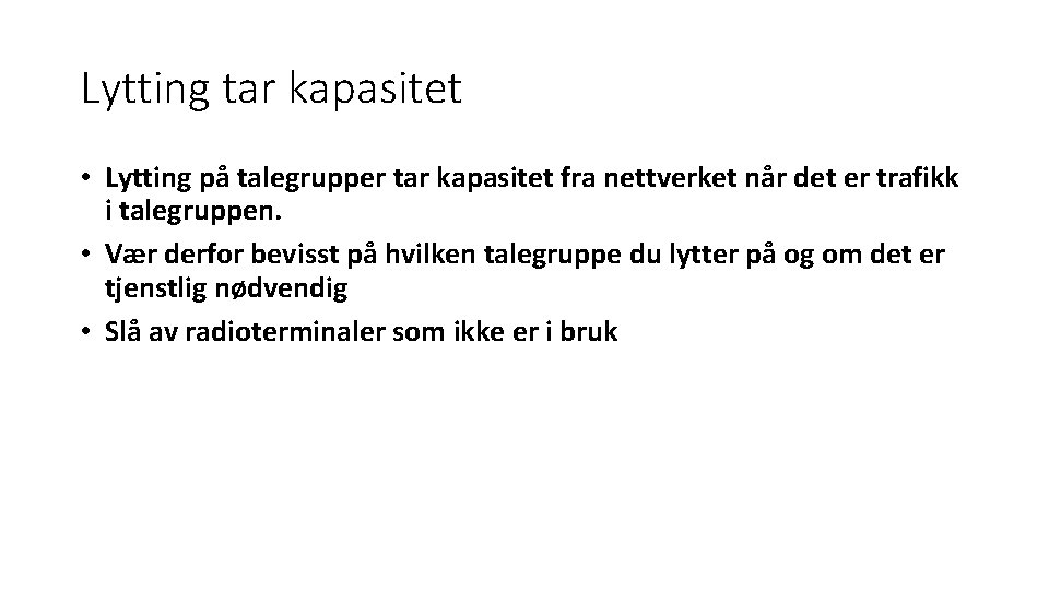 Lytting tar kapasitet • Lytting på talegrupper tar kapasitet fra nettverket når det er