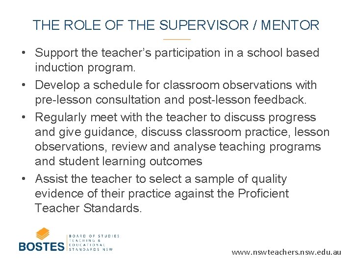 THE ROLE OF THE SUPERVISOR / MENTOR • Support the teacher’s participation in a