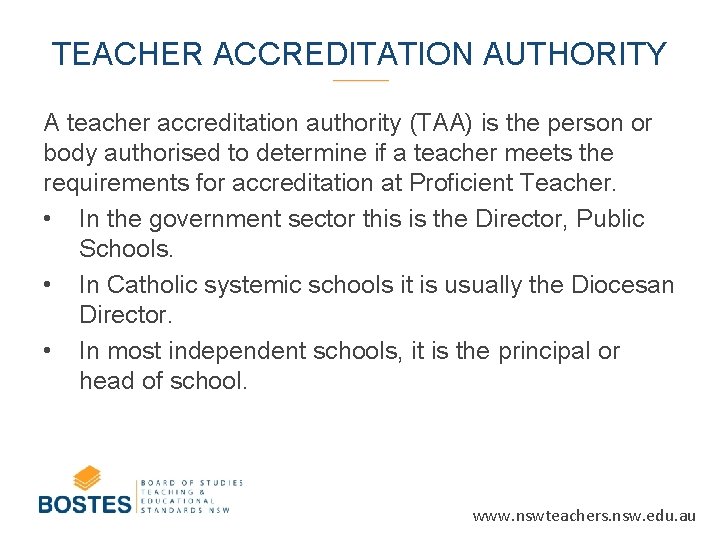 TEACHER ACCREDITATION AUTHORITY A teacher accreditation authority (TAA) is the person or body authorised