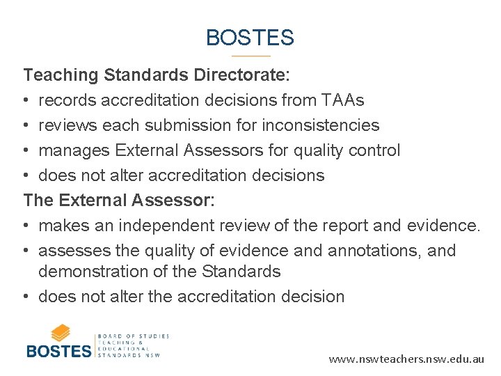 BOSTES Teaching Standards Directorate: • records accreditation decisions from TAAs • reviews each submission