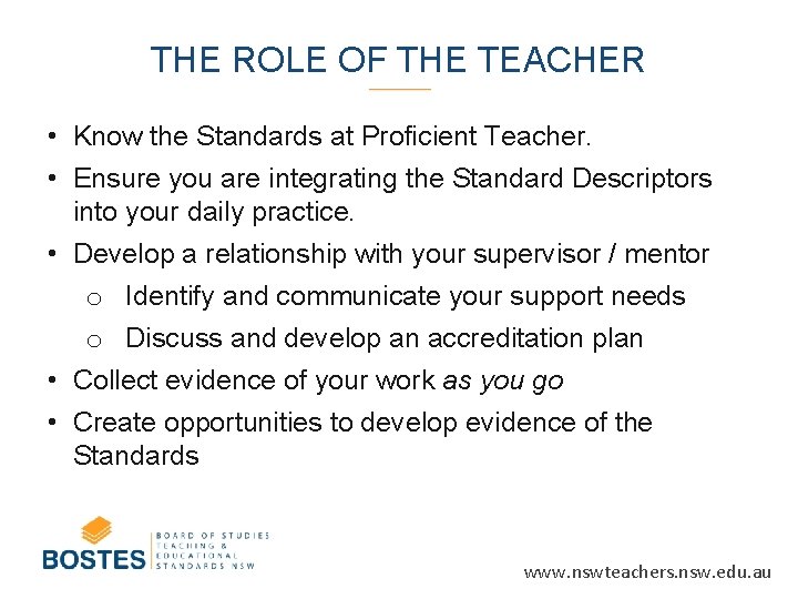 THE ROLE OF THE TEACHER • Know the Standards at Proficient Teacher. • Ensure