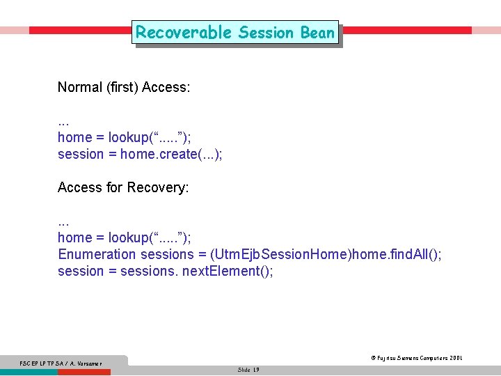 Recoverable Session Bean Normal (first) Access: . . . home = lookup(“. . .