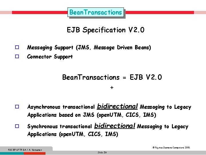 Bean. Transactions EJB Specification V 2. 0 o Messaging Support (JMS, Message Driven Beans)