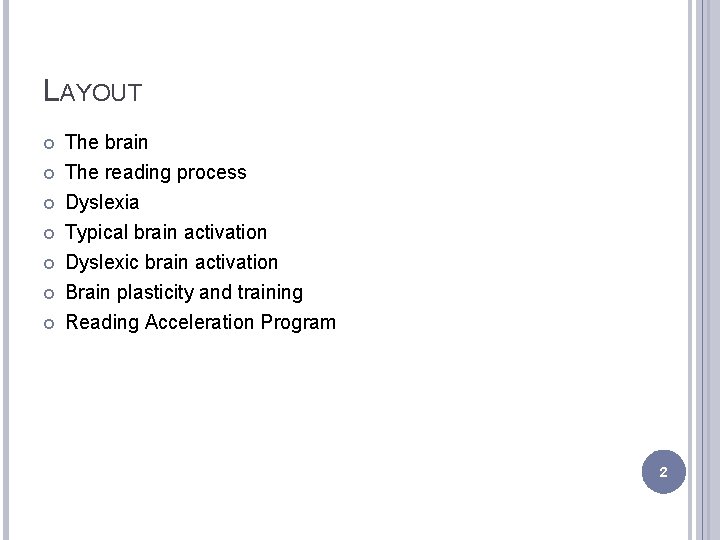 LAYOUT The brain The reading process Dyslexia Typical brain activation Dyslexic brain activation Brain