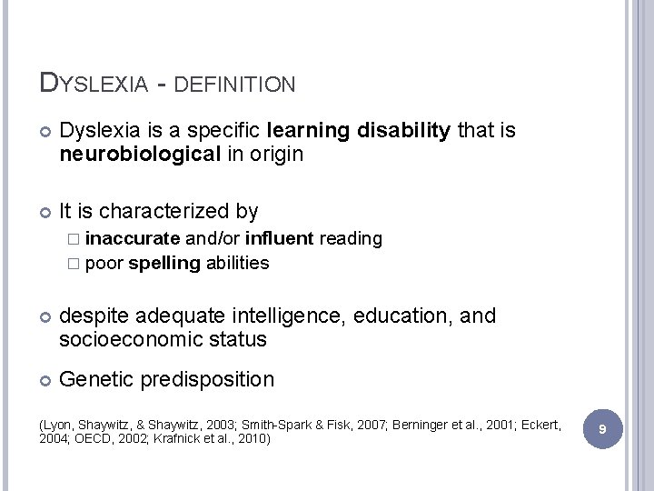 DYSLEXIA - DEFINITION Dyslexia is a specific learning disability that is neurobiological in origin