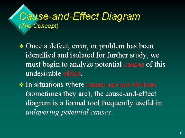 Cause-and-Effect Diagram (The Concept) v Once a defect, error, or problem has been identified