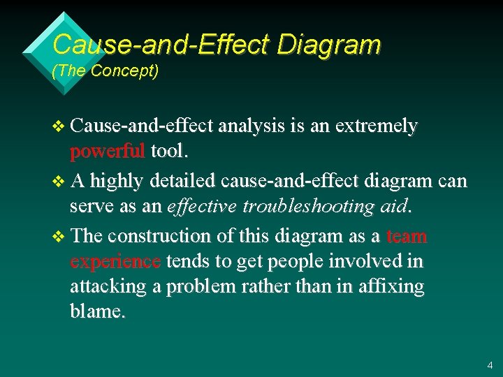 Cause-and-Effect Diagram (The Concept) v Cause-and-effect analysis is an extremely powerful tool. v A