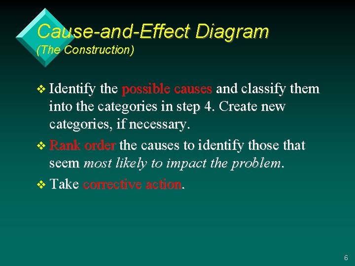 Cause-and-Effect Diagram (The Construction) v Identify the possible causes and classify them into the