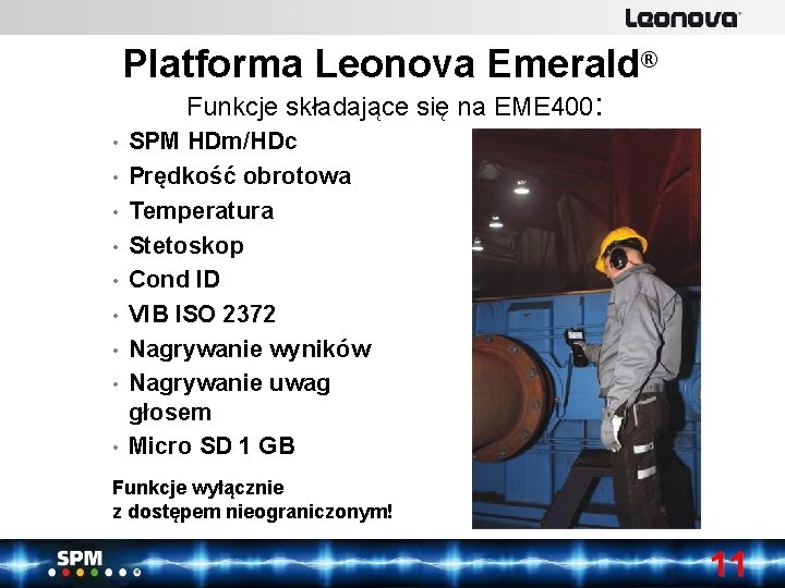 www. lenovabyspm. com SPM Instrument Platforma Leonova Emerald® Funkcje składające się na EME 400: