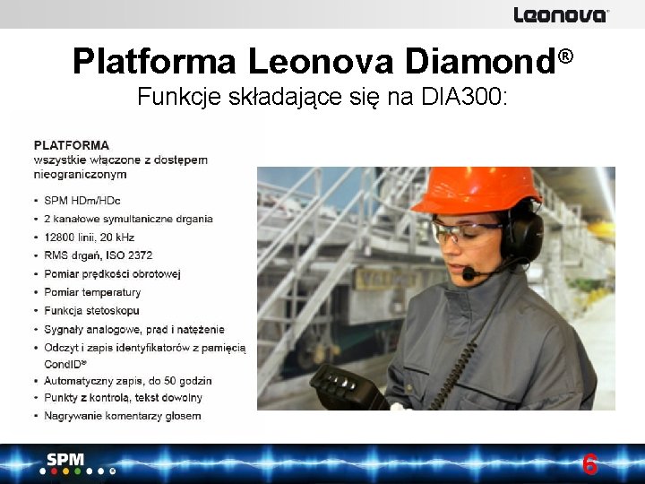 www. lenovabyspm. com SPM Instrument Platforma Leonova Diamond® Funkcje składające się na DIA 300: