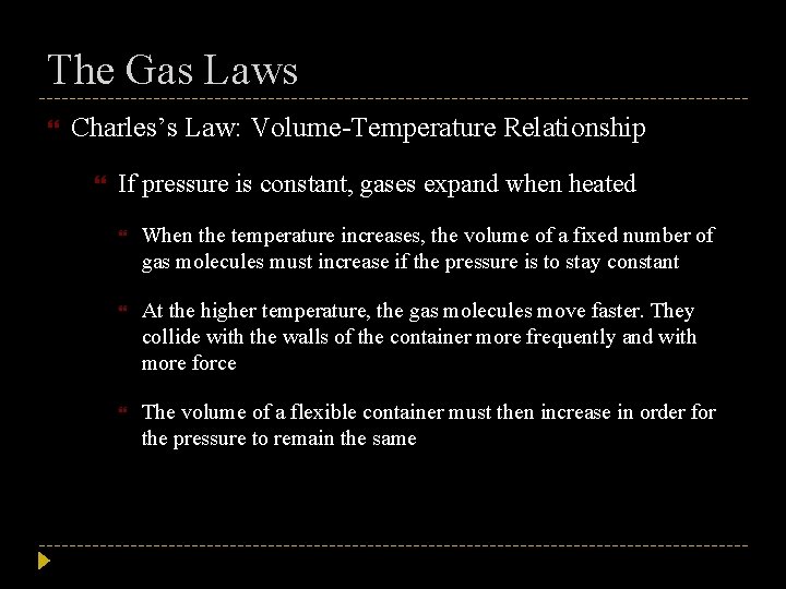 The Gas Laws Charles’s Law: Volume-Temperature Relationship If pressure is constant, gases expand when