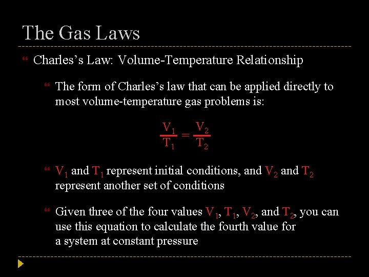 The Gas Laws Charles’s Law: Volume-Temperature Relationship The form of Charles’s law that can