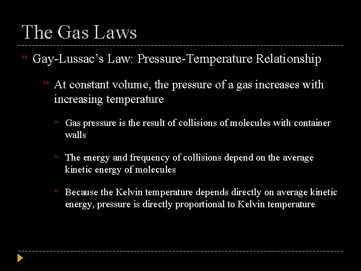 The Gas Laws Gay-Lussac’s Law: Pressure-Temperature Relationship At constant volume, the pressure of a