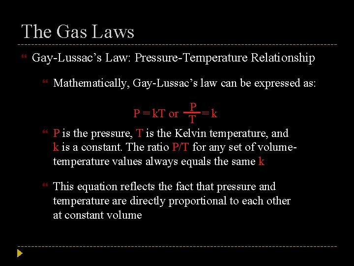 The Gas Laws Gay-Lussac’s Law: Pressure-Temperature Relationship Mathematically, Gay-Lussac’s law can be expressed as: