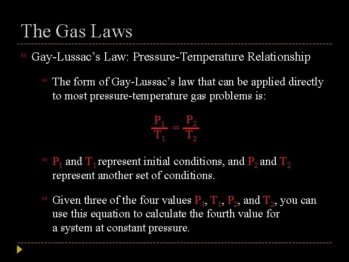 The Gas Laws Gay-Lussac’s Law: Pressure-Temperature Relationship The form of Gay-Lussac’s law that can