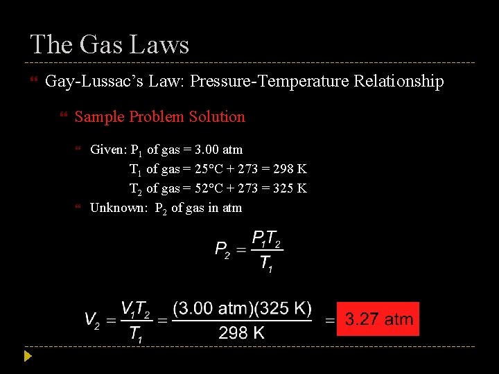 The Gas Laws Gay-Lussac’s Law: Pressure-Temperature Relationship Sample Problem Solution Given: P 1 of