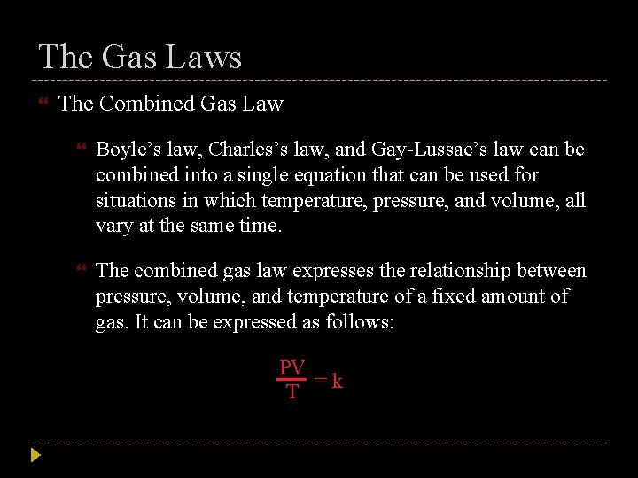 The Gas Laws The Combined Gas Law Boyle’s law, Charles’s law, and Gay-Lussac’s law