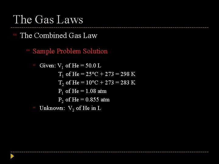 The Gas Laws The Combined Gas Law Sample Problem Solution Given: V 1 of