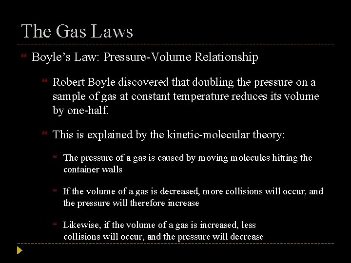 The Gas Laws Boyle’s Law: Pressure-Volume Relationship Robert Boyle discovered that doubling the pressure