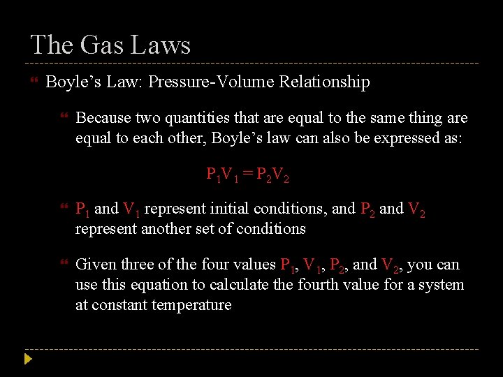 The Gas Laws Boyle’s Law: Pressure-Volume Relationship Because two quantities that are equal to