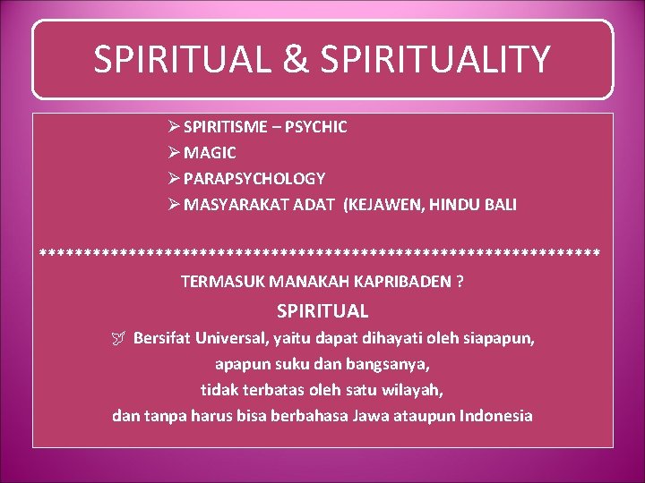 SPIRITUAL & SPIRITUALITY Ø SPIRITISME – PSYCHIC Ø MAGIC Ø PARAPSYCHOLOGY Ø MASYARAKAT ADAT