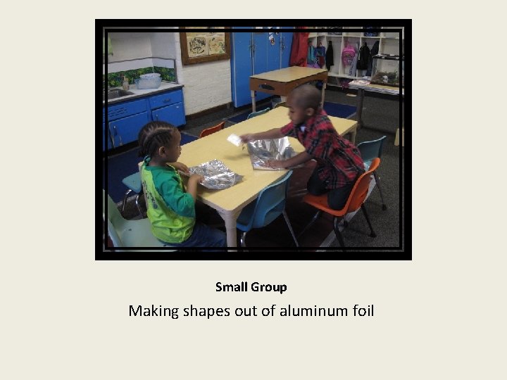 Small Group Making shapes out of aluminum foil 