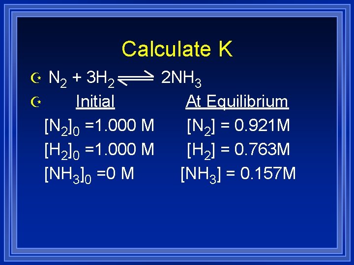 Calculate K Z N 2 + 3 H 2 Z Initial 2 NH 3