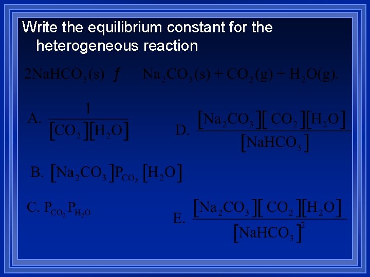 Write the equilibrium constant for the heterogeneous reaction 
