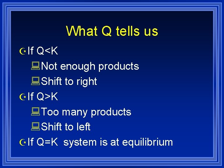 What Q tells us Z If Q<K : Not enough products : Shift to