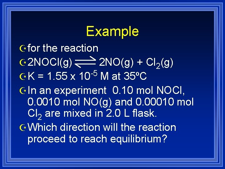 Example Z for the reaction Z 2 NOCl(g) 2 NO(g) + Cl 2(g) Z