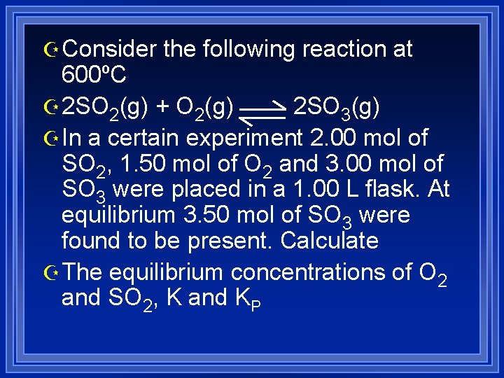 Z Consider the following reaction at 600ºC Z 2 SO 2(g) + O 2(g)