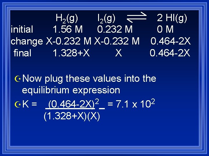 H 2(g) I 2(g) initial 1. 56 M 0. 232 M change X-0. 232