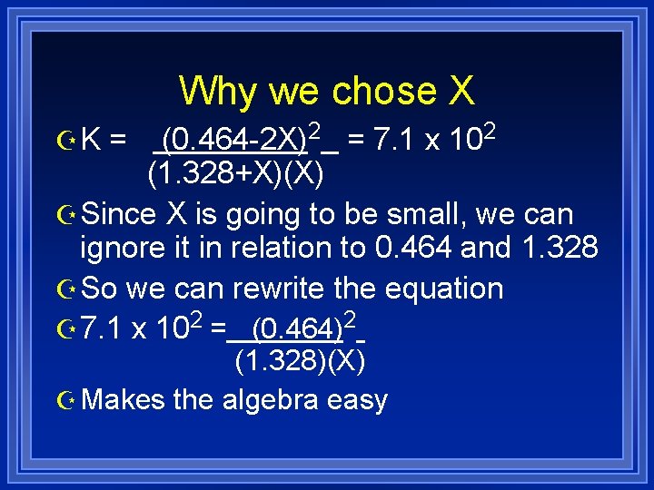 Why we chose X (0. 464 -2 X)2 = 7. 1 x 102 (1.