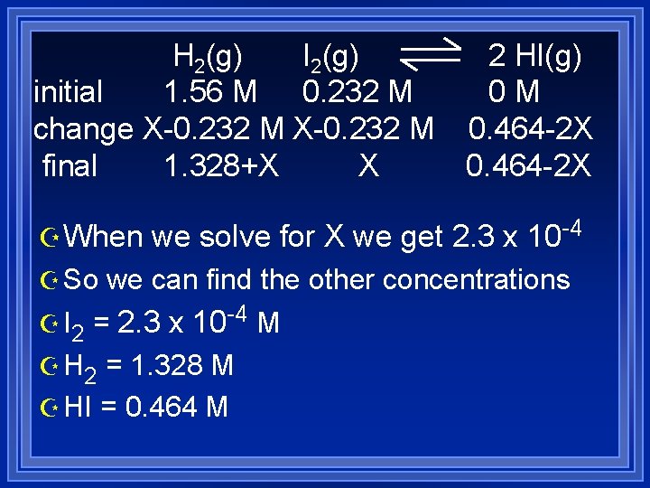 H 2(g) I 2(g) initial 1. 56 M 0. 232 M change X-0. 232