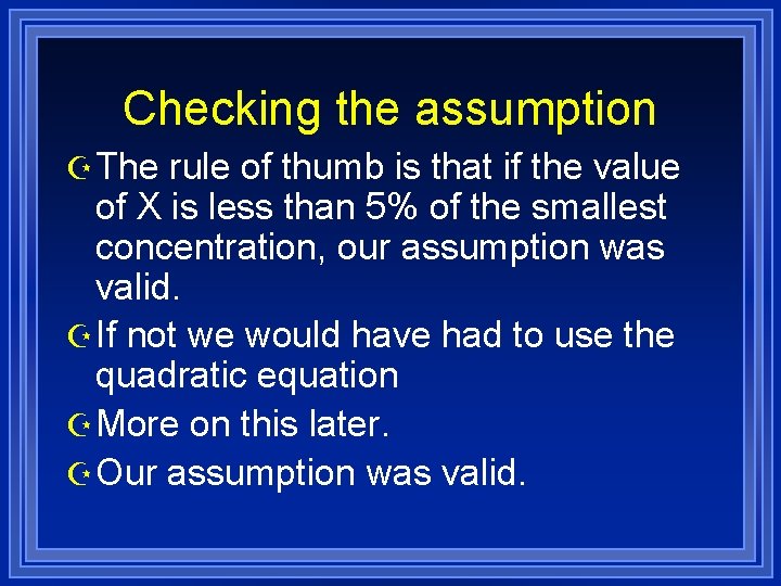 Checking the assumption Z The rule of thumb is that if the value of