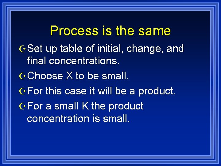 Process is the same Z Set up table of initial, change, and final concentrations.