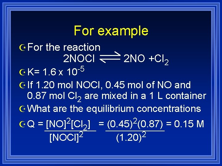 For example Z For the reaction 2 NOCl Z K= 1. 6 x 10