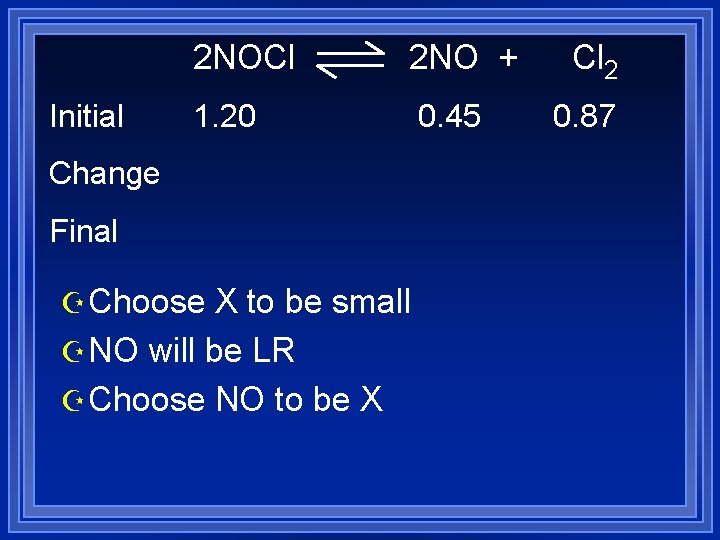 Initial 2 NOCl 2 NO + 1. 20 0. 45 Change Final Z Choose