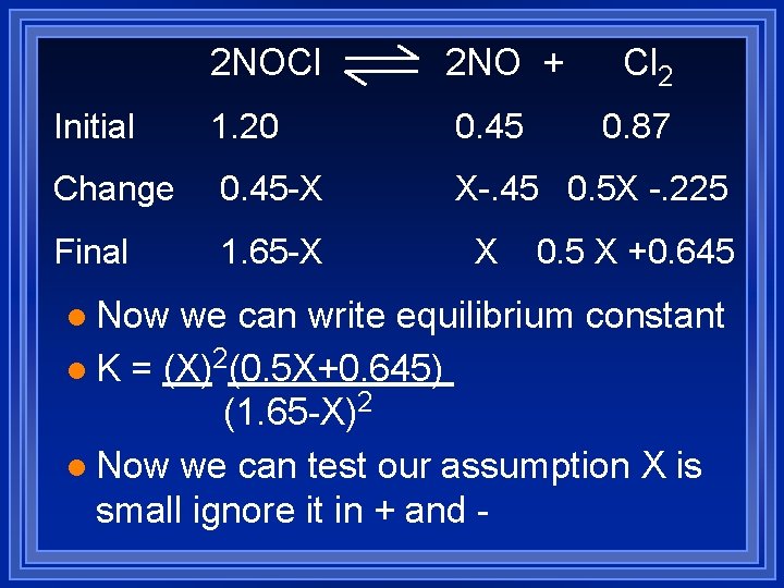 2 NOCl 2 NO + Initial 1. 20 0. 45 Change 0. 45 -X