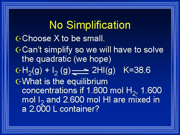 No Simplification Z Choose X to be small. Z Can’t simplify so we will