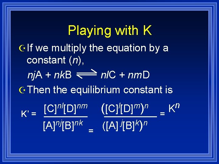 Playing with K Z If we multiply the equation by a constant (n), nj.