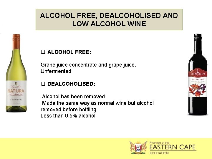 ALCOHOL FREE, DEALCOHOLISED AND LOW ALCOHOL WINE q ALCOHOL FREE: Grape juice concentrate and